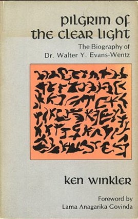 Item #10122 PILGRIM OF THE CLEAR LIGHT.: The Biography of Dr. Walter Y. Evans-Wentz. Ken Winkler