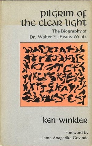 Item #10122 PILGRIM OF THE CLEAR LIGHT.: The Biography of Dr. Walter Y. Evans-Wentz. Ken Winkler.