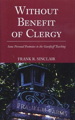 Item #10282 WITHOUT BENEFIT OF CLERGY.: Some Personal Footnotes to the Gurdjieff Teaching. Frank...