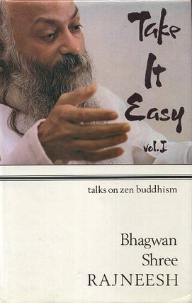 Item #10400 TAKE IT EASY, VOL. I.: 14 Discourses based on the doka of Zen Master Ikkyu. Bhagwan...
