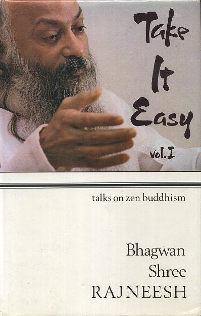 Item #10400 TAKE IT EASY, VOL. I.: 14 Discourses based on the doka of Zen Master Ikkyu. Bhagwan Shree Rajneesh.