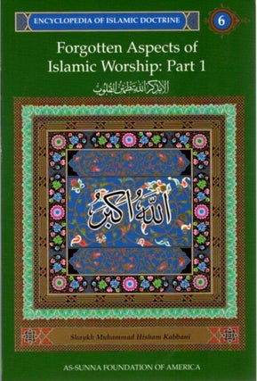Item #10594 FORGOTTEN ASPECTS OF ISLAMIC WORSHIP: PART 1: ENCYCLOPEDIA OF ISLAMIC DOCTRINE,...