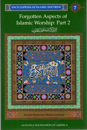 Item #10595 FORGOTTEN ASPECTS OF ISLAMIC WORSHIP: PART 2: ENCYCLOPEDIA OF ISLAMIC DOCTRINE,...