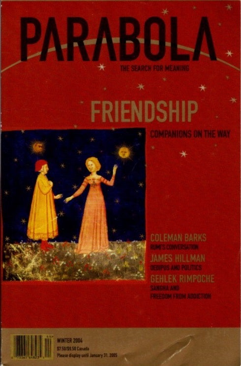 Item #10615 FRIENDSHIP: PARABOLA, VOLUME 29, NO. 4; WINTER 2004. Patty de Llosa, Christopher Bamford, Coleman Barks, Hazrat Inyat Khan, Lorraine Kisley.