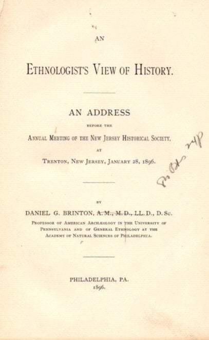 Item #10620 AN ETHNOLOGIST'S VIEW OF HISTORY.: An Address before the Annual Meeting of the New Jersey Historical Society, at Trenton, New Jersey, January 28, 1896. Daniel G. Brinton.