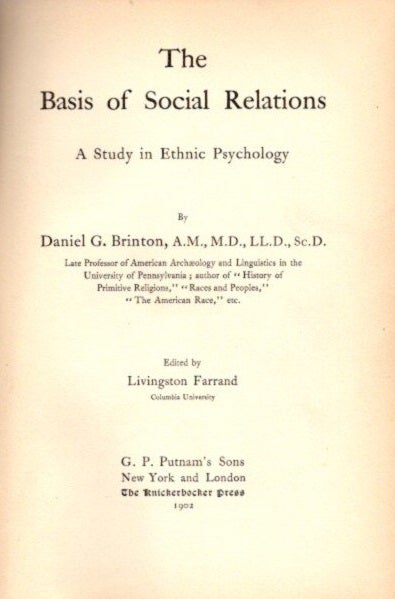 Item #10629 THE BASIS OF SOCIAL RELATIONS: A STUDY IN ETHNIC PSYCHOLOGY. Daniel G. Brinton.