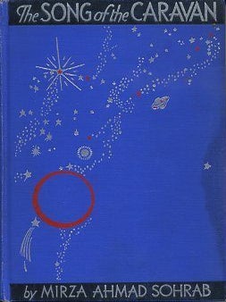 Item #10644 THE SONG OF THE CARAVAN. Mirza Ahmad Sohrab