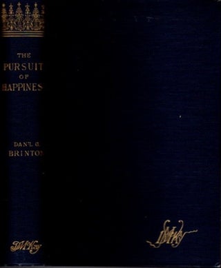 Item #10649 THE PURSUIT OF HAPPINESS: A BOOK OF STUDIES AND STROWINGS. Daniel G. Brinton