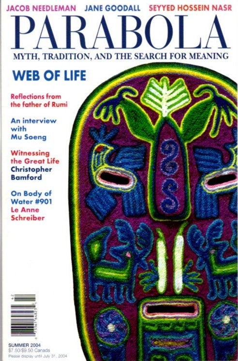 Item #10652 WEB OF LIFE: PARABOLA, VOLUME 29, NO. 2; SUMMER 2004. Jacob Needleman, Seyyed Hossein Nasr, Christopher Bamford, Jane Goodall, Roger Lipsey, Lorraine Kisley.