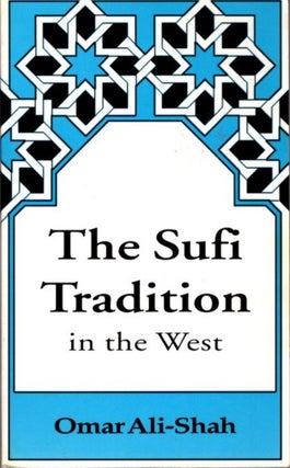 Item #10969 THE SUFI TRADITION IN THE WEST. Omar Ali-Shah