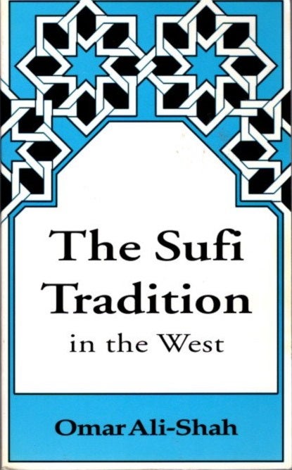 Item #10969 THE SUFI TRADITION IN THE WEST. Omar Ali-Shah.