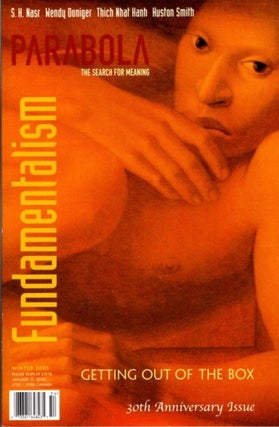 Item #11127 FUNDAMENTALISM: PARABOLA, VOLUME 30, NO. 4; SUMMER 2005. Seyyed Hossein Nasr, Thich...