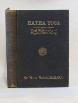 Item #11368 HATHA YOGA: The Philosophy of Physical Well-Being. Yogi Ramacharaka, William Walker...