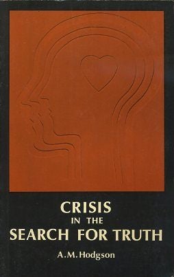 Item #11424 CRISIS IN THE SEARCH FOR TRUTH. Anthony M. Hodgson
