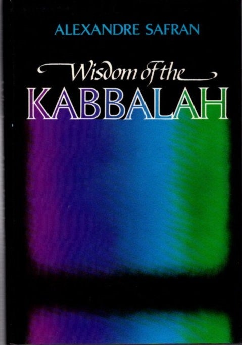 Item #11437 WISDOM OF THE KABBALAH. Alexandre Safran.