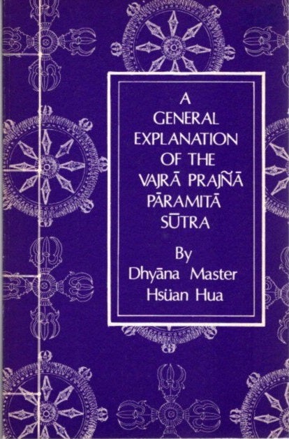 Item #11968 A GENERAL EXPLANATION OF THE VAJRA PRAJNA PARAMITA SUTRA. Hsuan Hua.