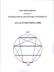 Item #12430 THE PROCEEDINGS OF THE 13TH INTERNATIONAL HUMANITIES CONFERENCE, ALL & EVERYTHING 2008
