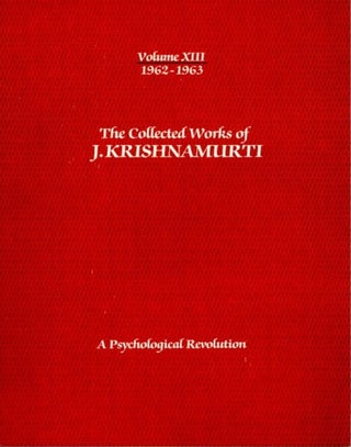 Item #12439 A PSYCHOLOGICAL REVOLUTION: THE COLLECTED WORKS OF J. KRISHNAMURTI, VOLUME XIII, 1962...