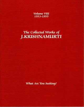 Item #12441 WHAT ARE YOU SEEKING?: THE COLLECTED WORKS OF J. KRISHNAMURTI, VOLUME VIII, 1953 -...