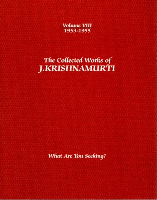 Item #12441 WHAT ARE YOU SEEKING?: THE COLLECTED WORKS OF J. KRISHNAMURTI, VOLUME VIII, 1953 - 1955. J. Krishnamurti.