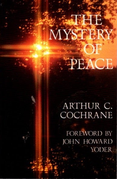 Item #12497 THE MYSTERY OF PEACE. Arthur C. Cochrane.