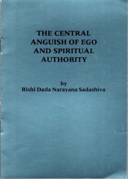 Item #12715 THE CENTRAL ANGUISH OF EGO AND SPIRITUAL AUTHORITY. Rishi Dada Narayana Sadashiva.