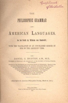 Item #12811 THE PHILOSOPHIC GRAMMAR OF AMERICAN LANGUAGES, AS SET FORTH BY WILHELM VON HUMBOLDT.:...