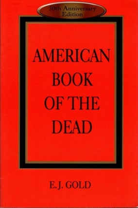 Item #13057 AMERICAN BOOK OF THE DEAD. E. J. Gold