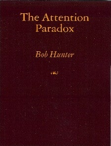 Item #13062 THE ATTENTION PARADOX. Bob Hunter