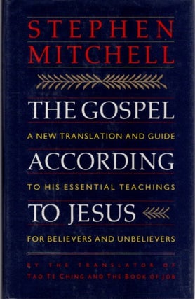 Item #1320 THE GOSPEL ACCORDING TO JESUS: A NEW TRANSLATION AND GUIDE THE HIS ESSENTIAL TEACHINGS...
