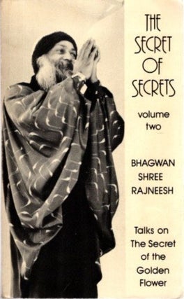 Item #13218 THE SECRET OF SECRETS, VOLUME TWO.: Talks on The Secret of the Golden Flower. Bhagwan...