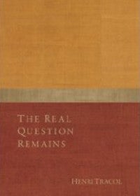 Item #13451 THE REAL QUESTION REMAINS.: Gurdjieff, A Living Call. Henri Tracol
