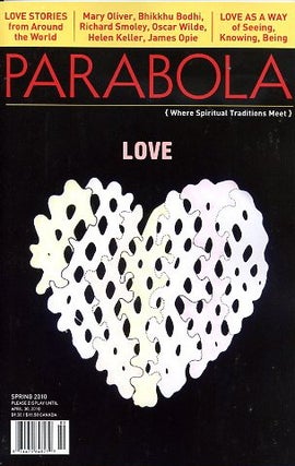 Item #13520 LOVE: PARABOLA, VOL. 35, NO. 1, SPRING 2010. Jacob Needleman, James Opie, Mary...