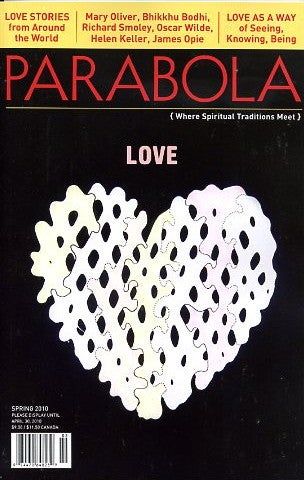 Item #13520 LOVE: PARABOLA, VOL. 35, NO. 1, SPRING 2010. Jacob Needleman, James Opie, Mary Oliver, Bikkhu Bodhi, Rickard Smoley, Helen Keller, Jeff Zaleski.