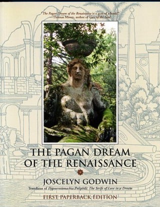 Item #13552 THE PAGAN DREAM OF THE RENAISSANCE. Joscelyn Godwin
