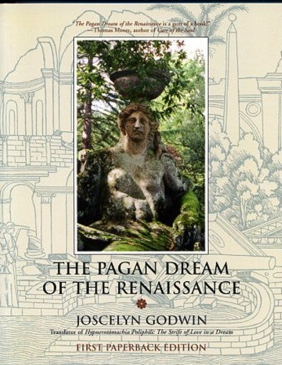 Item #13552 THE PAGAN DREAM OF THE RENAISSANCE. Joscelyn Godwin.