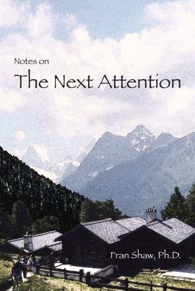 Item #13597 NOTES ON THE NEXT ATTENTION. Fran Shaw.