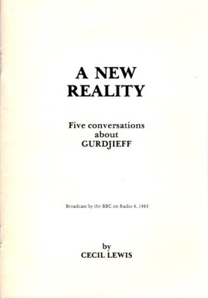 Item #13641 A NEW REALITY: FIVE CONVERSATIONS ABOUT GURDJIEFF. Cecil Lewis.