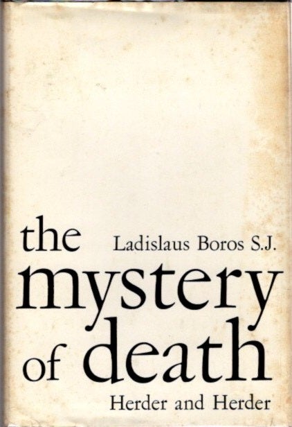 Item #13682 THE MYSTERY OF DEATH. Ladislaus Boros.