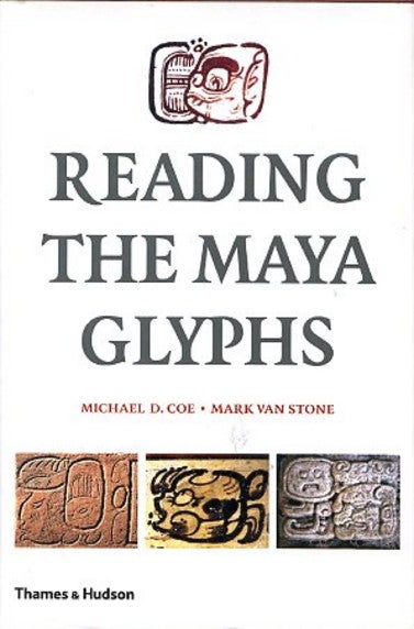 Item #13758 READING THE MAYA GLYPHS. Michael D. Coe, Mark Van Stone.