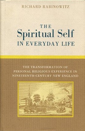 Item #13762 THE SPIRITUAL SELF IN EVERYDAY LIFE.: The Transformation of Personal Religious Life...