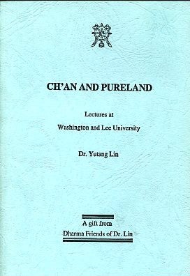 Item #13771 CH'AN AND PURELAND.: Lectures at Washington and Lee University. Yutang Lin