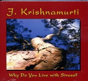 Item #13793 WHY DO YOU LIVE WITH STRESS?: Talk 2, Ojai, 1978. J. Krishnamurti