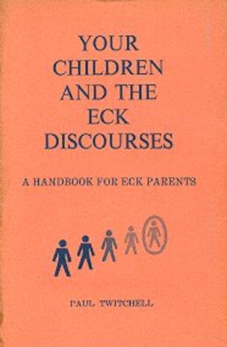 Item #13800 YOUR CHILDREN AND THE ECK DISCOURSE.: A Handbook for Eck Parents. Paul Twitchell.