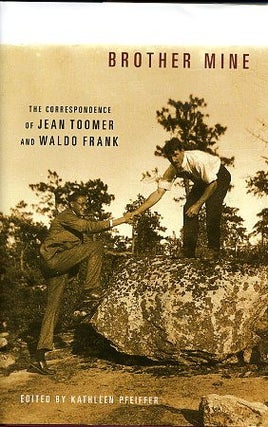Item #13808 BROTHER MINE: THE CORRESPONDENCE OF JEAN TOOMER AND WALDO FRANK. Jean Toomer, Waldo...