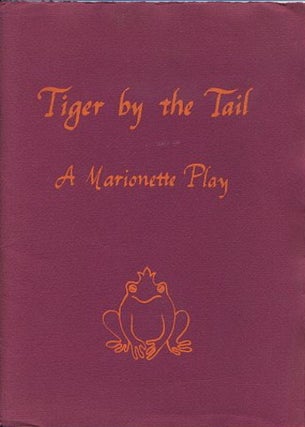Item #13849 TIGER BY THE TALE: A MARIONETTE PLAY. Rochester Folk Art Guild