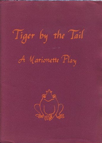 Item #13849 TIGER BY THE TALE: A MARIONETTE PLAY. Rochester Folk Art Guild.