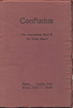 Item #1386 CONFUCIUS: THE UNWOBBLING PIVOT & THE GREAT DIGEST. Ezra Pound