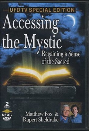 Item #13864 ACCESSING THE MYSTIC: REGAINING A SENSE OF THE SACRED. Matthew Fox, Rupert Sheldrake
