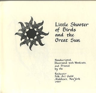 Item #13874 LITTLE SHOOTER OF BIRDS AND THE GREAT SUN. Rochester Folk Art Guild